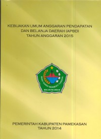 Kebijakan umum anggaran pendapatan dan belanja daerah (APBD) tahun anggaran 2015