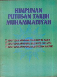 Himpunan putusan tarjih muhammadiyah : keputusan muktamar tarjih xx di garut, keputusan muktamar tarjih xxi di klaten, keputusan muktamar tarjih xxii di malang