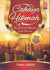 Cahaya hikmah : meraih cinta Allah dan cinta manusia