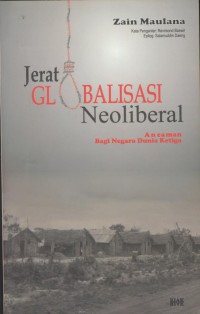 Jerat globalisasi neoliberal : ancaman bagai negara dunia ketiga