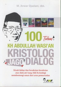 100 tahun KH. Abdullah Wasi'an kristolog jago dialog