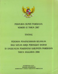 Peraturan bupati pamekasan nomor 43 tahun 2007 tentang pedoman penatausahaan keuangan bagi satuan kerja perangkat daerah di lingkungan pemerintah kabupaten pamekasan tahun anggaran 2008