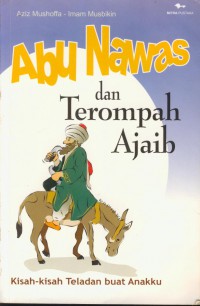 Abu nawas dan terompah ajaib : kisah-kisah teladan buat anakku