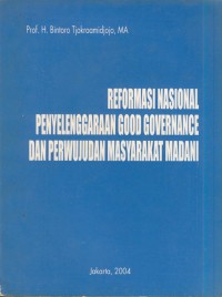 Reformasi nasional penyelenggaraan good governance dan perwujudan masyarakat madani
