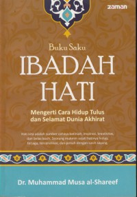 Buku saku ibadah hati : mengerti cara hidup lebih selamat dunia-akhirat