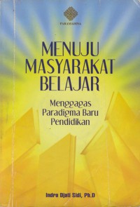 Menuju masyarakat belajar : menggagas paradigma baru pendidikan