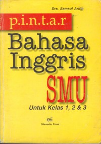 Pintar bahasa inggris SMU untuk kelas 1, 2 & 3