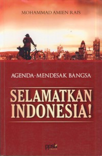 Agenda mendesak bangsa : selamatkan indonesia!