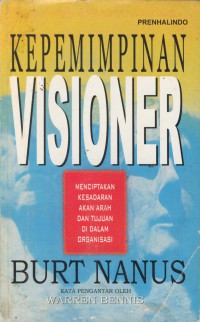 Kepemimpinan visioner : menciptakan kesadaran akan arah dan tujuan di dalam organisasi