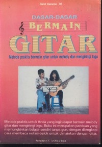 Dasar-dasar bermain gitar : metode praktis bermain gitar untuk melody dan mengiringi lagu