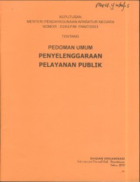 Keputusan menteri pendayagunaan aparatur negara nomor : 63/KEP/M.PAN/7/2003 tentang pedoman umum penyelenggaraan pelayanan publik