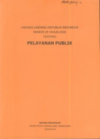 Undang-undang republik Indonesia nomor 25 tahun 2009 tentang pelayanan publik