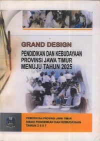 Grand design pendidikan dan kebudayaan provinsi jawa timur menuju tahun 2025