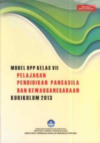 Model rpp kelas vii  kurikulum 2013 : pelajaran pendidikan pancasila dan kewarganegaraan