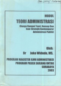 Modul teori administrasi : bunga rampai teori, konsep dan isue stratejik kontemporer administrasi publik