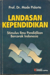 Landasan kependidikan : stimulus ilmu pendidikan bercorak Indonesia