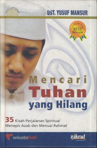 Mencari tuhan yang hilang : 35 kisah perjalanan azab dan menuai rahmat