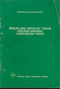 Menjelang sepuluh tahun undang-undang lingkungan hidup