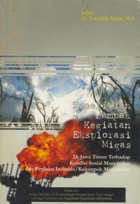 Penelitian dampak kegiatan eksplorasi migas : di jawa timur terhadap kondisi masyarakat dan perilaku individu/kelompok masyarakat