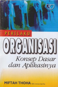 Perilaku organisasi  : konsep dasar dan aplikasinya