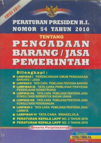 Peraturan presiden R.I nomor 54 tahun 2010 tentang pengadaan barang / jasa pemerintah