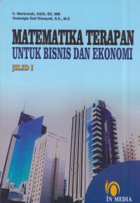 Matematika terapan untuk bisnis dan ekonomi jil. 1