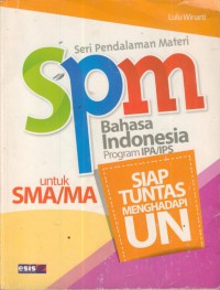 Seri Pendalaman Materi : Bahasa Indonesia Program IPA/IPS Untuk SMA/MA