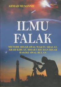 Ilmu Falak : Metode Hisab Awal Waktu Shalat, Arah Kiblat, Hisab Urfi dan Hisab Hakiki Awal Bulan