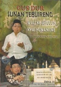 Gus Dur SUNAN TEBUIRENG : Kyai Humanisme, Wali Kesepuluh