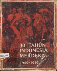 30 tahun indonesia merdeka 1945-1949