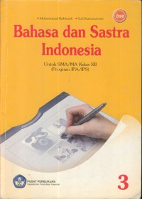 Bahasa Dan sastra Indonesia : untuk SMA/ MA Kelas XII ( Program IPA/IPS )