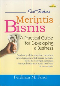 Kiat Sukses Merintis Bisnis : A Practical For Developing a Businnes