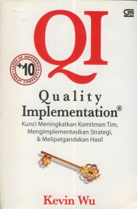 Quality implementation : kunci meningkatkan komitmen tim, mengimplementasikan strategi, dan melipatgandakan hasil