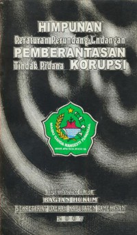 Himpunan peraturan perundang-undangan pemberantasan tindak pidana korupsi