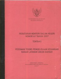 Peraturan menteri dalam negeri nomor 61 tahun 2007 tentang pedoman teknis pengelolaan keuangan badan layanan umum daerah