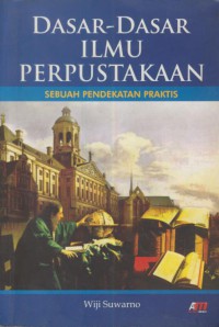 Dasar-Dasar Ilmu Perpustakaan Sebuah Pendekatan Praktis