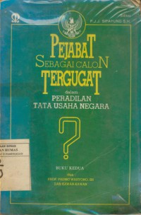 Pejabat sebagai calon tergugat dalam pengadian tata usaha negara