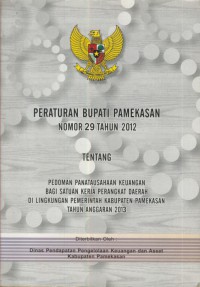 Peraturan bupati pamekasan nomor 29 tahun 2012 tentang pedoman panatausahaan keuangan bagi satuan kerja perangkat daerah di lingkungan pemerintah kabupaten pamekasan tahun anggaran 2013