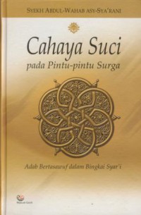 Cahaya suci pada pintu-pintu surga :adab bertasawuf dalam bingkai syar'i