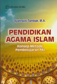 Pendidikan agama islam :konsep metode pembelajaran PAI