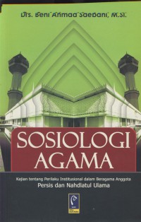 Sosiologi agama :kajian tentang perilaku institusional dalam beragama anggota persis dan Nahdlatul Ulama