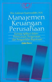 Manajemen Keuangan Perusahaan:konsep aplikasi dalam : perencanaan, pengawasan, dan pengembilan keputusan