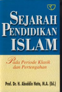 Sejarah pendidikan islam :pada periode klasik dan pertengahan