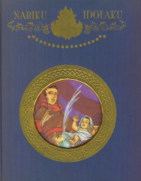 Nabiku Idolaku :Nabi Ibrahim As dan Nabi Ismail As (bilingual)
