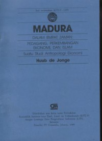 Madura dalam empat zaman : pedagang, perkembangan ekonomi, dan islam (suatu studi antropologi ekonomi)