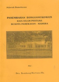 Sejarah Pamekasan : Panembahan Ronggosukowati raja Islam pertama di kota Pamekasan-Madura