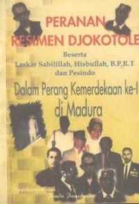 Peranan resimen Djokotole : beserta laskar Sabilillah, Hisbullah, BPRT dan Pesindo dalam perang kemerdekaan I di Madura