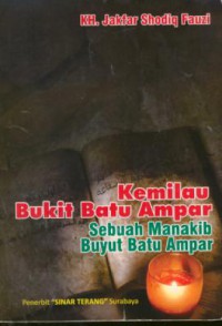 Kemilau bukit Batu Ampar : sebuah manakib buyut Batu Ampar