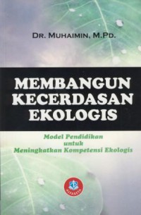 Membangun kecerdasan ekologis : model pendidikan untuk meningkatkan kompetensi ekologis