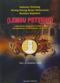 Selintas tentang oang-orang keturunan Bondan Kejawan ( Lembu Petteng) : raja muda Majapahit di Madura berkedudukan di pemadekan, Sampang